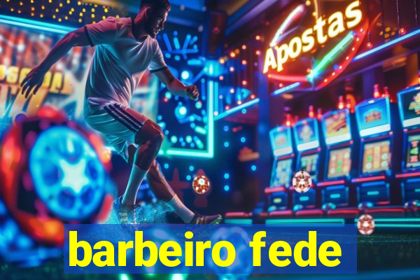 barbeiro fede